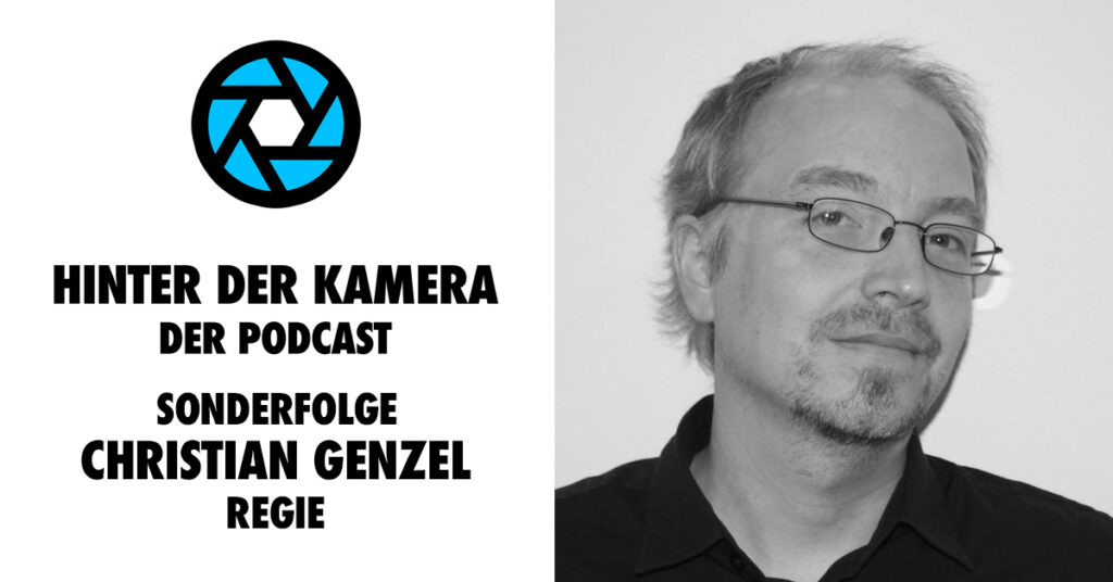 Vorstellung des Podcast-Gasts in der HINTER DER KAMERA Sonderfolge Regisseur Christian Genzel