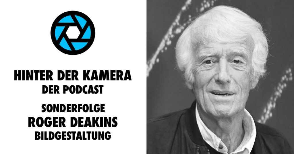 Logo des Hinter der Kamera-Podcasts und Titel der Folge "Roger Deakins, Bildgestaltung" sowie das Porträt von DoP Roger Deakins