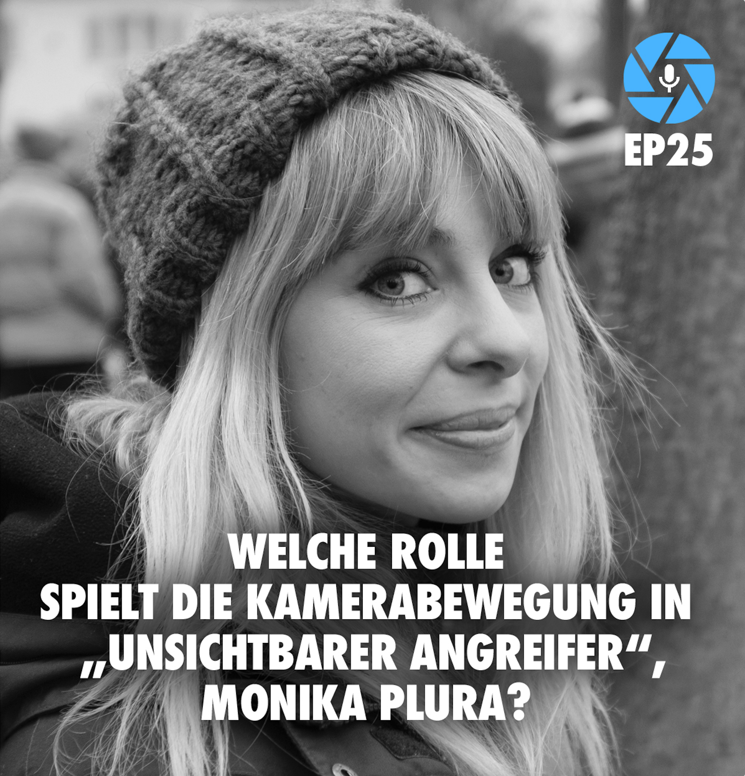 EP25: Welche Rolle spielt die Kamerabewegung in „Unsichtbarer Angreifer“, Monika Plura? episode artwork