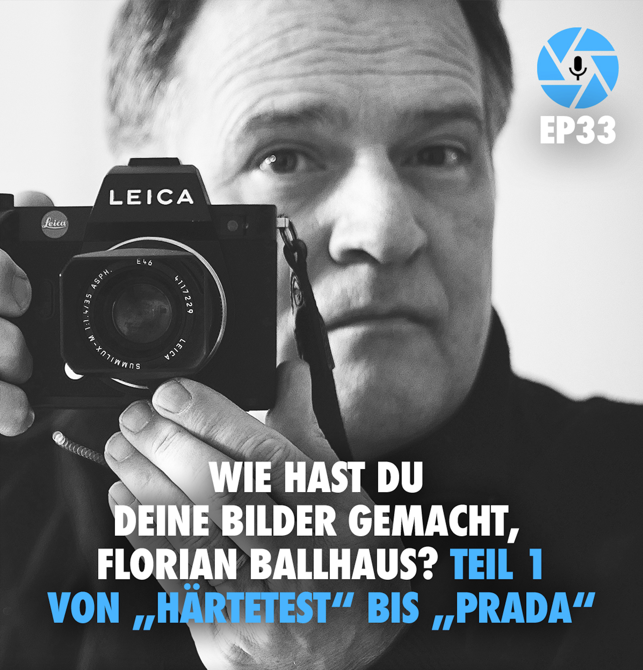 EP33: Wie hast Du Deine Bilder gemacht, Florian Ballhaus? – Teil 1: Von „Härtetest“ bis „Prada“ episode artwork
